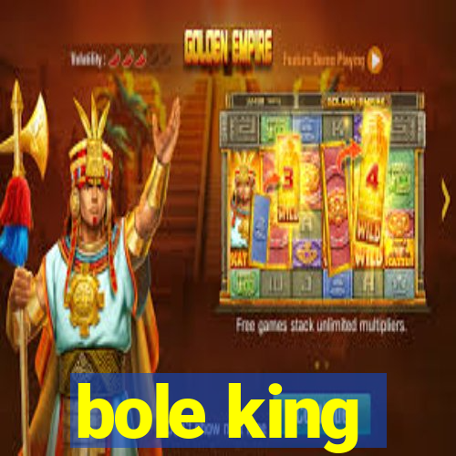 bole king